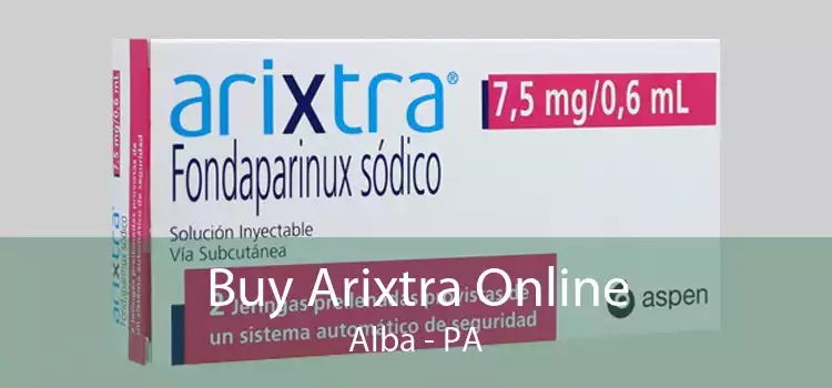 Buy Arixtra Online Alba - PA