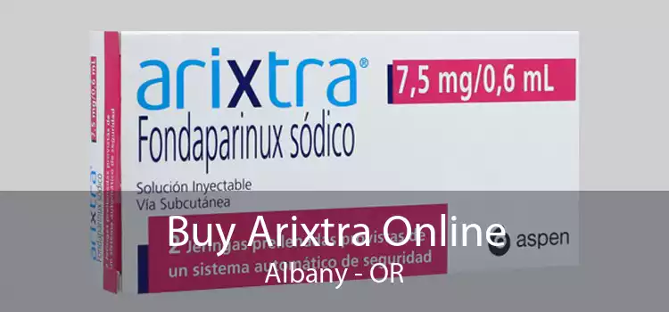 Buy Arixtra Online Albany - OR