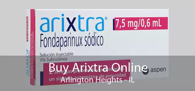 Buy Arixtra Online Arlington Heights - IL