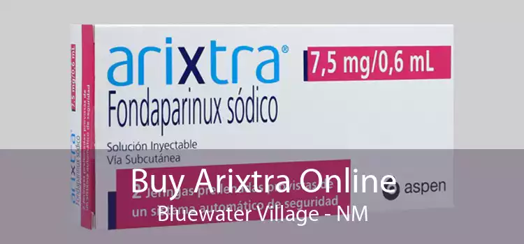 Buy Arixtra Online Bluewater Village - NM