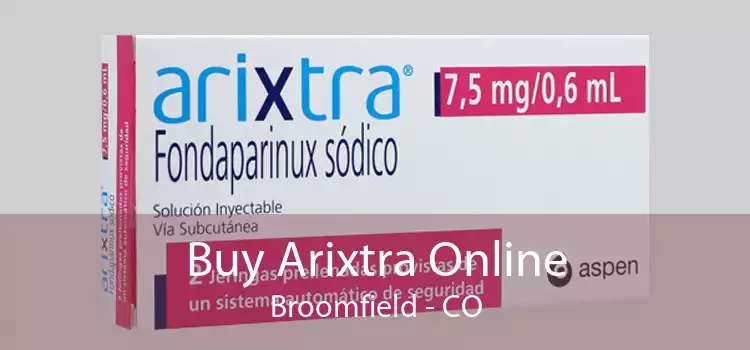Buy Arixtra Online Broomfield - CO