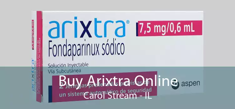 Buy Arixtra Online Carol Stream - IL