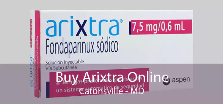 Buy Arixtra Online Catonsville - MD