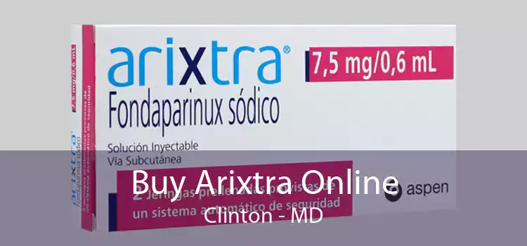 Buy Arixtra Online Clinton - MD