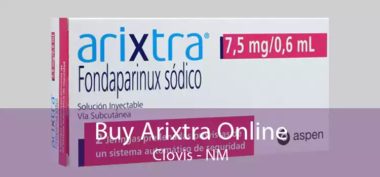 Buy Arixtra Online Clovis - NM