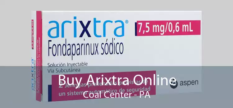 Buy Arixtra Online Coal Center - PA