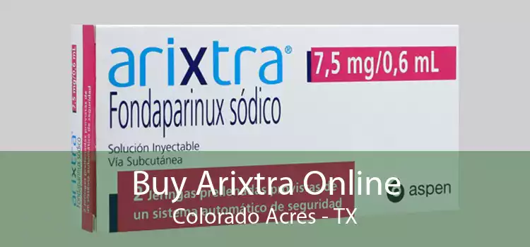 Buy Arixtra Online Colorado Acres - TX