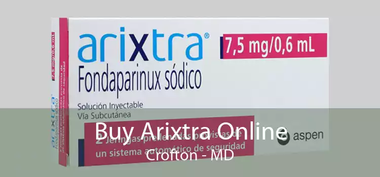 Buy Arixtra Online Crofton - MD