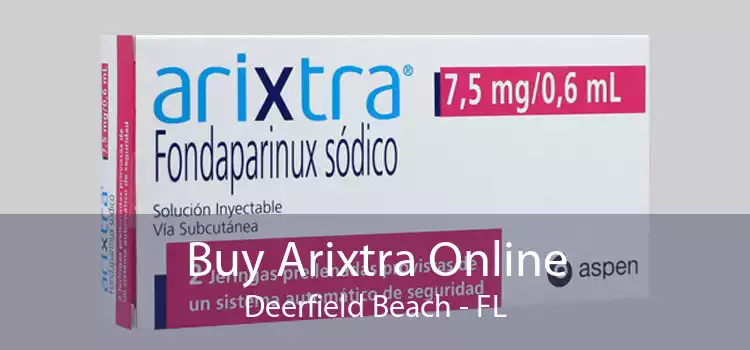 Buy Arixtra Online Deerfield Beach - FL