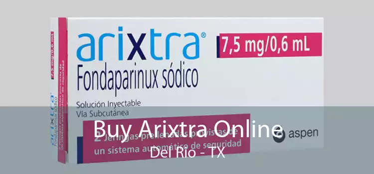 Buy Arixtra Online Del Rio - TX