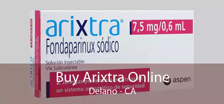 Buy Arixtra Online Delano - CA